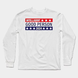 Intelligent Good Person 2024 - Political Presidential Election Long Sleeve T-Shirt